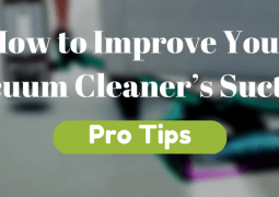 How to Improve Your Vacuum Cleaner’s Suction: Pro Tips